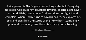 Kristiane Backer Quote A Sick Person Is Allah S Guest For As Long As