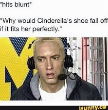 Why Would Cinderella S Shoe Fall Off If It Fits Her Perfectly Ifunny