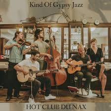 Kind Of Gypsy Jazz Hot Club Du Nax