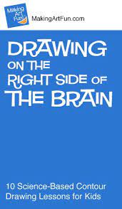 This chapter covers betty edwards's theory for why so many of stop drawing at some point in our childhoods. Drawing On The Right Side Of The Brain 10 Science Based Contour Drawing Lessons For Kids Makingar Drawing Lessons For Kids Drawing Lessons Teaching Drawing