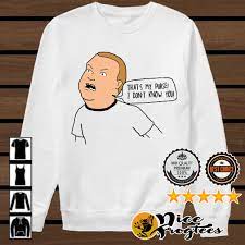 Bobby Hill King Of The Hill That S My Purse I Don T Know You Shirt Hoodie Bobby Hill King Of The Hill I Dont Know You