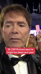 Sir Cliff Richard says he ‘might be dead next year’ #cliffrichard