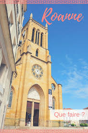 Faites garder vos enfants et profitez de. Visiter Roanne Loire En Une Journee Que Faire Ou Manger