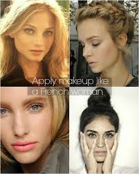 Apply Makeup Like A French Woman French Women Makeup French Makeup How To Apply Makeup