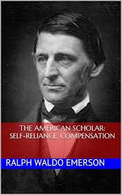 The American Scholar: Self-Reliance, Compensation