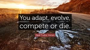 00:13:38 well, we'll put that to an end when we get back. Paul Tudor Jones Quote You Adapt Evolve Compete Or Die