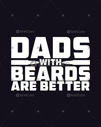 Get father's day shirt ideas at target™ today. Dads With Beards Are Better T Shirt Design Father S Day Gift Tee Shirts For Mom Dad Tshirtcare