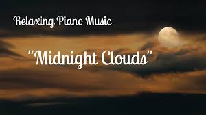 Relaxing Piano Music Midnight Clouds Video Piano Music Relaxing Music Sleep Relaxing Songs