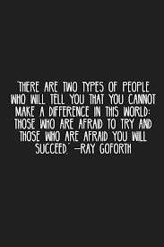 There Are Two Types Of People In This World Quotes There Are Two Types Of People Who Will Tell You That You Cannot Make A Difference In This World Those Who Are Afraid To Tr Motivation App Daily Quotes Quotes