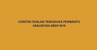 Contoh Soalan Temuduga Pembantu Akauntan W19 2021 Spa