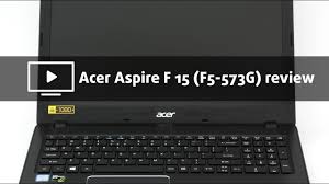 Maybe you would like to learn more about one of these? Acer Aspire F 15 F5 573g Review A Big Step Forward Youtube