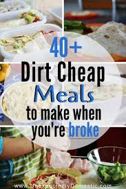 40 Dirt Cheap Meals W Meal Plan To Make When You Re On A Budget Dirt Cheap Meals Cheap Meals To Make Inexpensive Meals