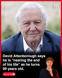 David Attenborough is now 99 years old. A true national treasure and global  icon, he's spent nearly a century helping us see the wonders of our planet  with awe and urgency. As