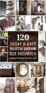 120 Cheap And Easy Rustic Diy Home Decor In 2020 Rustic Furniture Diy Diy Rustic Decor Rustic Diy