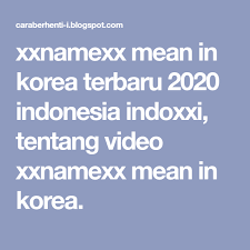 Setelah selesai membahas xxnamexx mean in korea facebook, xnview indonesia 2019 apk dan xnnh stock price today 2018 india selanjutnya kita. Xxnamexx Mean In Korean Movie