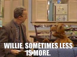 YARN | Willie, sometimes less is more. | ALF (1986) - S01E14 Family | Video gifs by quotes | fa15f229 | 紗