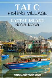 Make this rustic fishing village your starting point to explore the water world of lantau. Tai O Fishing Village Lantau Island Hong Kong Finding Beyond Hong Kong Travel Lantau Asia Travel