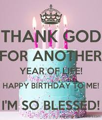Birthday Quotes For Myself Instagram Thank God For Another Year Of Life Happy Birthday To Me Im So Blessed Keep Calm An In 2020 Birthday Captions Birthday Wishes For Myself Happy Birthday To Me Quotes