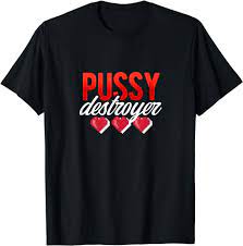 Amazon.com: Naughty Pussy Destroyer T-Shirt : Clothing, Shoes & Jewelry