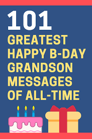 Shop personalized birthday cards with our online tool. 101 Unique Happy Birthday Grandson Messages And Quotes Futureofworking Com