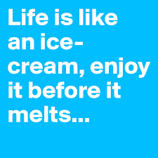 Life Is Like An Ice Cream Enjoy It Before It Melts Post By Emilian On Boldomatic
