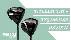 titleist ts2 ts3 drivers the fitters guide review