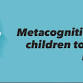 Metacognition for children to learn better event image