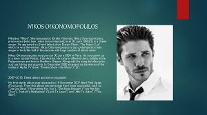 Nikos oikonomopoulos is top contemporary male singer in the latter half of the decade with huge number of album sales. Music Singer Chara Koptsali Vicky Ghskia Nikos Vertis