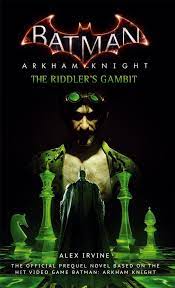 As its been same in arkham city, we have to solve these stupid riddles all over the place. Batman Arkham Knight The Riddler S Gambit Novel Review Batman News