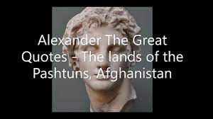 By the time he died in 323 bc, aged 31, he ruled most of the then known world from greece to the borders of india. Alexander The Great Quotes About Afghans Youtube