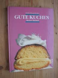 Während manch einer lieber obstkuchen mag, stehen andere auf knusprige tartes und schokoladenkuchen. Gute Kuchen Besser Backen Mascha Kauka Buch Gebraucht Kaufen A02osoxp01zzn
