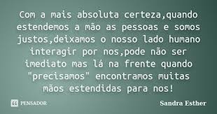 Com a mais absoluta certeza,quando... Sandra Esther