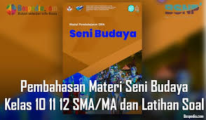 Rangkuman materi kelas 10 11 12. Lengkap Pembahasan Materi Seni Budaya Kelas 10 11 12 Sma Ma Dan Latihan Soal Bospedia