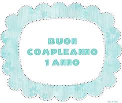Non solo con le parole, ma anche con immagini divertenti e foto dolci è possibile dedicare un pensiero speciale alla mamma in occasione. Frasi Auguri Di Buon Compleanno 1 Anno Frasi Di Cuore