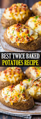 Best Twice Baked Potatoes Recipe Best Twice Baked Potatoes Baked Potato Recipes Recipe For Twice Baked Potatoes