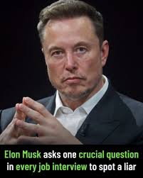 Elon Musk's Job Interview Technique for Detecting Dishonesty