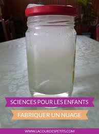 Fabriquer Son Propre Nuage Dans Un Bocal La Cour Des Petits Activites Scientifiques Pour Enfant Science Enfant Experience Scientifique