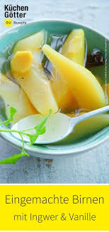 Eingemachte Birnen Mit Ingwer Und Vanille Rezept Lebensmittel Essen Birnenmarmelade Rezepte