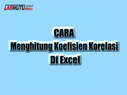 Variabel yang mempengaruhi sering disebut variabel bebas, variabel independen. Cara Menghitung Koefisien Korelasi Mudah Dan Simpel Labmutu