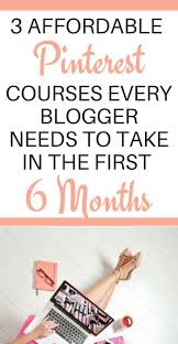 3 Pinterest Courses You Need To Take In Your First 6 Months Blogging Taking Care Of You Pinterest Affiliate Marketing Pinterest Marketing Pinterest Marketing Strategy