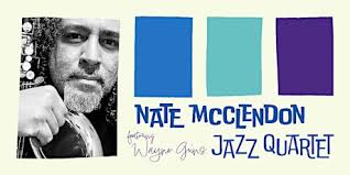 Nate McClendon Jazz Quartet featuing Wayne Goins