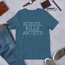 School Kills Artists Art Major Artist Shirt Musician Gifts Best Gift For Artist Painter Gift Gift For Art Lover Unique Gifts Gifts For Art Lovers Artist Art Gifts For An Artist