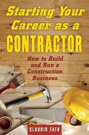 Starting Your Career As A Contractor How To Build And Run A Construction Business By Construction Business Woodworking Business Ideas Building A Business Plan