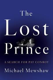 The true story of the british royal prince locked away because of having epilepsy. The Lost Prince A Search For Pat Conroy Mewshaw Michael 9781640091498 Amazon Com Books