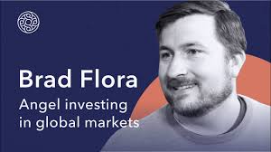 Brad Flora: Angel investing in global markets