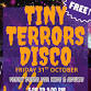 Tiny Terror Disco Free entry (pick up tickets from... event in Wellingborough