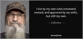 Si Robertson quote: I live by my own rules (reviewed, revised, and  approved...