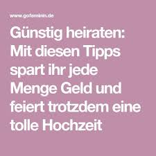 Gunstig Heiraten Mit Diesen Tipps Spart Ihr Jede Menge Geld Heiraten Hochzeit Gunstig Und Lieder Hochzeit