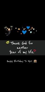 Happy Birthday To Me Quotes This is probably why people feel so much joy when they organize a birthday love you every day, and on your birthday love you more.