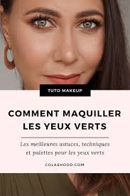 Elodée, maquilleuse professionnelle, sur le. Tuto Maquillage Pour Les Yeux Verts Comment Les Rendre Attractifs Comme Des Aimants Cola S Hood